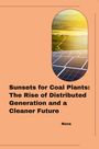 Nora: Sunsets for Coal Plants: The Rise of Distributed Generation and a Cleaner Future, Buch