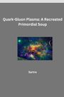 Sartre: Quark-Gluon Plasma: A Recreated Primordial Soup, Buch