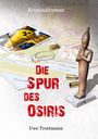 Uwe Trostmann: Die Spur des Osiris, Buch