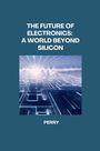 Perry: The Future of Electronics: A World Beyond Silicon, Buch