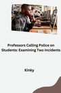 Kinky: Professors Calling Police on Students: Examining Two Incidents, Buch