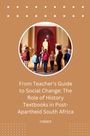 Jamie Olsen: From Teacher's Guide to Social Change: The Role of History Textbooks in Post-Apartheid South Africa, Buch