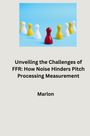 Marlon: Unveiling the Challenges of FFR: How Noise Hinders Pitch Processing Measurement, Buch