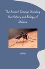 Mittal: The Ancient Scourge: Unveiling the History and Biology of Malaria, Buch