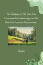 Shalini: The Challenge of the Low Dose: Environmental Epidemiology and the Quest for Accurate Measurement, Buch