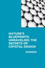 Manasa: Nature's Blueprints: Unraveling the Secrets of Crystal Design, Buch