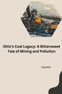 Sayeeda: : Acid Mine Drainage: A Threat Posed by Ohio's Historic Coal Mining, Buch