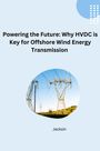 Jacksin: Unlocking Offshore Wind: The Efficiency and Flexibility of HVDC Transmission, Buch