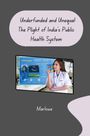 Marlowe: Underfunded and Unequal: The Plight of India's Public Health System, Buch