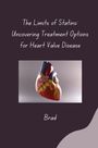 Brad: The Limits of Statins: Uncovering Treatment Options for Heart Valve Disease, Buch