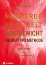 Hr Hagestalt: NEUE ERDE - NEUE WELT - ÜBERGEWICHT - Die Quattro Methode ...gegen Fettleibigkeit, Ess-Sucht, Adipositas, Übergewicht, etc, Buch