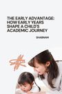 Shabnam: The Early Advantage: How Early Years Shape a Child's Academic Journey, Buch