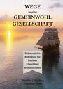 Matthias J. Augsburg: WEGE in eine GEMEINWOHL GESELLSCHAFT, Buch