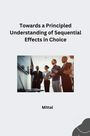 Mittal: Towards a Principled Understanding of Sequential Effects in Choice, Buch