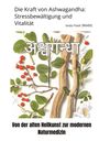 Veda Patel: Die Kraft von Ashwagandha: Stressbewältigung und Vitalität, Buch
