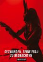 Mia Graf: Gezwungen, seine Frau zu beobachten, Buch