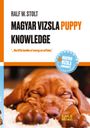 Ralf W. Stolt: Magyar Vizsla PUPPIES Knowledge, Buch
