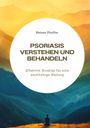 Helene Pfeiffer: Psoriasis verstehen und behandeln, Buch