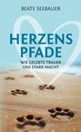 Beate Seebauer: Herzenspfade - Unterstützung für deinen Trauerprozess, Buch