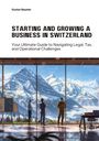 Gustav Beyeler: Starting and Growing a Business in Switzerland, Buch