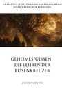 Aaron Feldmann: Geheimes Wissen: Die Lehren der Rosenkreuzer, Buch