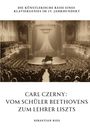 Sebastian Ries: Carl Czerny: Vom Schüler Beethovens zum Lehrer Liszts, Buch