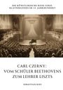 Sebastian Ries: Carl Czerny: Vom Schüler Beethovens zum Lehrer Liszts, Buch