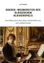 Jan Tomasek: Dussek: Wegbereiter des klassischen Klavierspiels, Buch