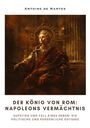 Antoine de Nantes: Der König von Rom: Napoleons Vermächtnis, Buch