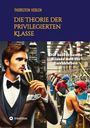 Thorstein Veblen: Die Theorie der privilegierten Klasse, Buch