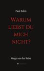 Paul Eden: Warum liebst du mich nicht, Buch