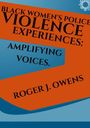 Roger J. Owens: Blackwomen's police violence expeirences:Amplifying voices., Buch