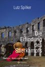 Lutz Spilker: Die Erfindung des Stierkampfs, Buch