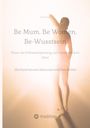 Iris Holzer: Be Mum. Be Woman. Be-Wusstsein, Buch