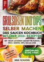 Nina Schlesig: Grillsoßen und Dips selber machen ¿ Das Saucen Kochbuch mit über 202+ Rezepten, Buch