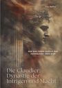 Tito Ruffini: Die Claudier: Dynastie der Intrigen und Macht, Buch