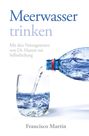 Francisco Martin: Meerwasser trinken (zum Kochen und als Heilmittel), Buch