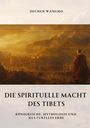 Dechen Wangmo: Die spirituelle Macht des Tibets, Buch