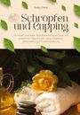 Emily O'Neil: Schröpfen und Cupping für Körper und Seele: Selbstbehandlung zu Hause mit praktischen Tipps für Anti-Aging, Entgiftung, Immunstärkung & Schmerzlinderung, Buch