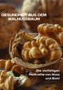 Aline Ullrich: Gesundheit aus dem Walnussbaum, Buch