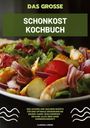 Clarissa Lorenz: Das große Schonkost Kochbuch: 500 leckere und gesunde Rezepte für eine optimale Ernährung bei Magen-Darm-Beschwerden - Erfahre alles über deine Darmgesundheit!, Buch