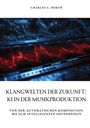 Charles G. Heron: Klangwelten der Zukunft: KI in der Musikproduktion, Buch