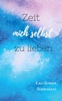 Lea-Sophie Schwarzat: Zeit mich selbst zu lieben, Buch