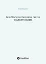 Sven Bauder: In 6 Wochen Englisch fertig gelernt haben, Buch