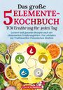 Lisa Ackermann: Das große 5-Elemente-Kochbuch - TCM Ernährung für jeden Tag, Buch