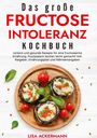 Lisa Ackermann: Das große Fructoseintoleranz Kochbuch, Buch