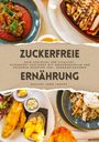 Healthy Food Lounge: Zuckerfreie Ernährung: Dein Schlüssel zur Vitalität (Guide: Zuckerfrei-Challenge mit Ernährungsplan und gesunden Rezepten inkl. Nährwertangaben), Buch