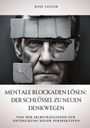 Rose Taylor: Mentale Blockaden lösen: Der Schlüssel zu neuen Denkwegen, Buch