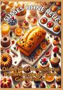 Mara Lichtblick: SÜSSES OHNE REUE: Zuckerfrei genießen: Backen für Diabetiker ¿ Brot, Kuchen, Pralinen und gesunde Süßigkeiten, Buch