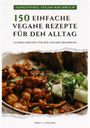 Emily J. Wilson: Genussvoll Vegan Kochbuch: 150 einfache vegane Rezepte für den Alltag - leckere Gerichte für eine gesunde Ernährung (Vegane Küche), Buch